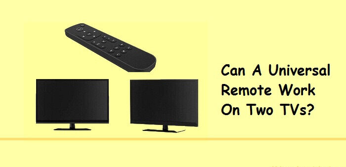 Can a universal remote work on two tvs