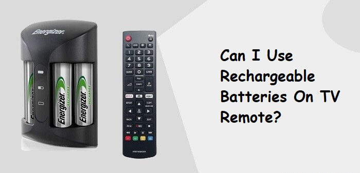 can i use rechargeable batteries in TV remote